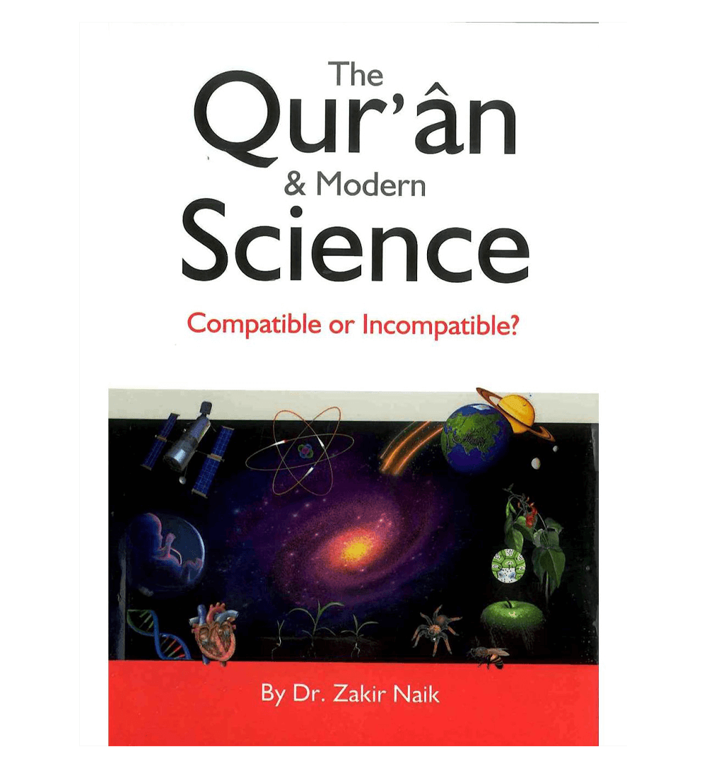 The Quran & Modern Science: Compatible or Incompatible?