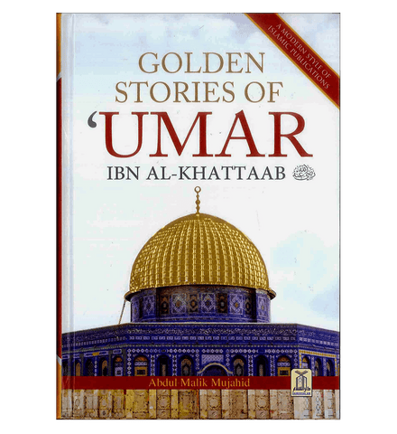 Golden Stories of Umar Ibn al-Khattaab (R) Golden Stories of Umar Ibn al-Khattaab (R)