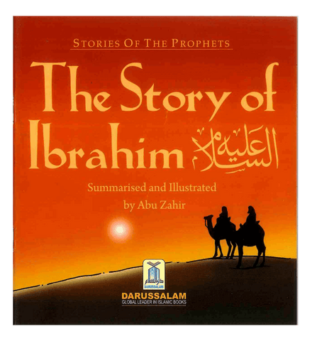 The Story of Ibrahim عَلیه السلام The Story of Ibrahim عَلیه السلام