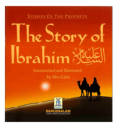 The Story of Ibrahim عَلیه السلام The Story of Ibrahim عَلیه السلام