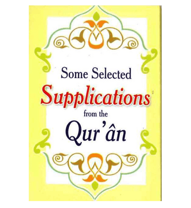 Some Selected Supplication from Quran Some Selected Supplication from Quran