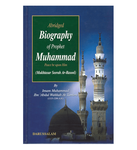 Abridged Biography of Prophet Muhammad صلی الله علیه وآله وسلم Abridged Biography of Prophet Muhammad صلی الله علیه وآله وسلم