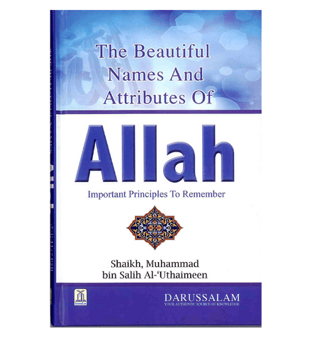 The Beautiful Names and Attributes of ALLAH The Beautiful Names and Attributes of ALLAH