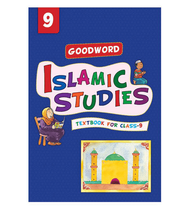 Goodword Islamic Studies: Textbook for Class-9 Goodword Islamic Studies: Textbook for Class-9
