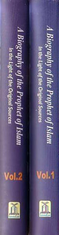 Biography of the Prophet صلی الله علیه وآلهِ وسلم of Islam : 2 Volume Set Biography of the Prophet صلی الله علیه وآلهِ وسلم of Islam : 2 Volume Set