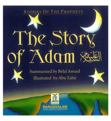 The Story of Adam عَلیه السلام The Story of Adam عَلیه السلام