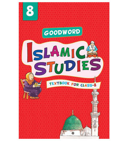 Goodword Islamic Studies: Textbook for Class-8 Goodword Islamic Studies: Textbook for Class-8