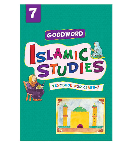 Goodword Islamic Studies: Textbook for Class-7 Goodword Islamic Studies: Textbook for Class-7