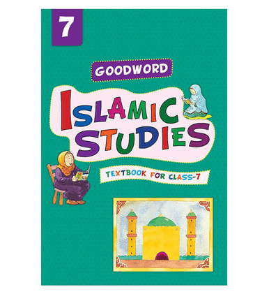 Goodword Islamic Studies: Textbook for Class-7 Goodword Islamic Studies: Textbook for Class-7