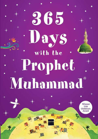 365 Days with the Prophet Muhammad صلی الله علیه وآله وسلم 365 Days with the Prophet Muhammad صلی الله علیه وآله وسلم