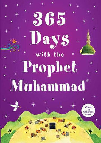365 Days with the Prophet Muhammad صلی الله علیه وآله وسلم 365 Days with the Prophet Muhammad صلی الله علیه وآله وسلم