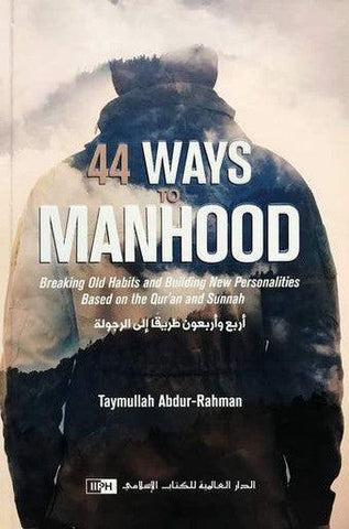 44 Ways to Manhood 44 Ways to Manhood