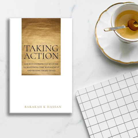 Taking Action: The Busy Entrepreneur's Guide To Mastering Time Management and Setting Smart Goals Taking Action: The Busy Entrepreneur's Guide To Mastering Time Management and Setting Smart Goals