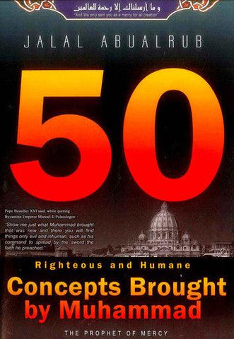 50 Righteous & Humane Concepts Brought By Muhammad 50 Righteous & Humane Concepts Brought By Muhammad