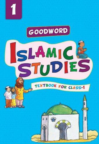 Goodword Islamic Studies: Textbook for Class-1 Goodword Islamic Studies: Textbook for Class-1