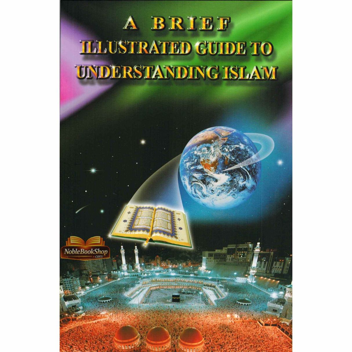 A Brief Illustrated Guide to Understanding Islam