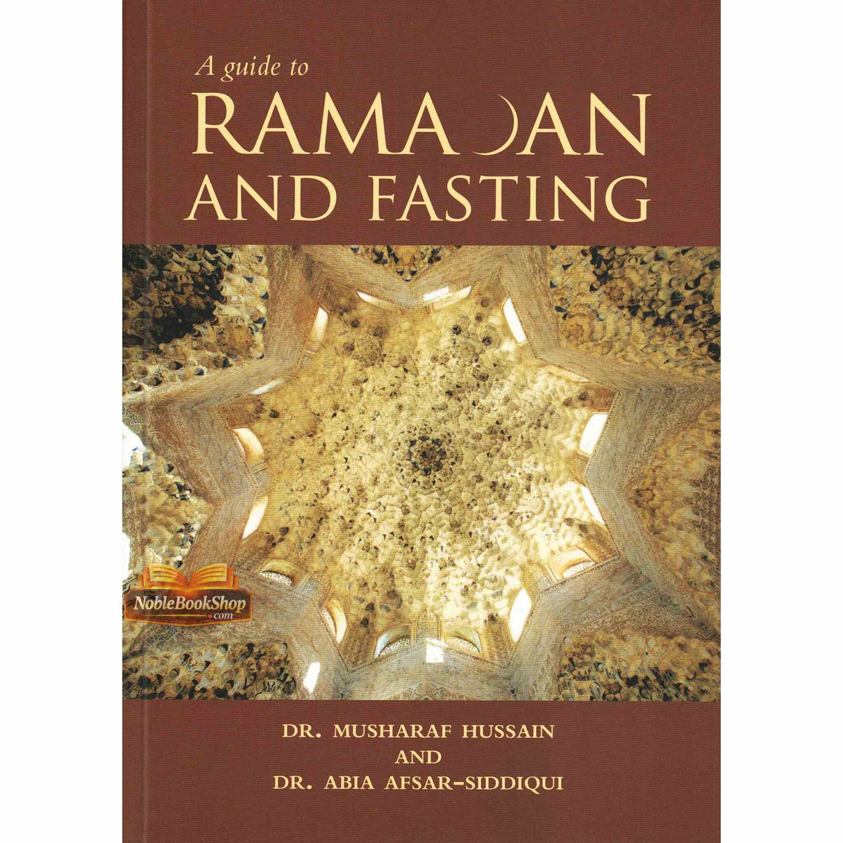 A Guide to Ramadan and Fasting By Dr. Musharaf Hussain and Dr. Abia Afsar Siddiqui
ISBN: 9781842000793