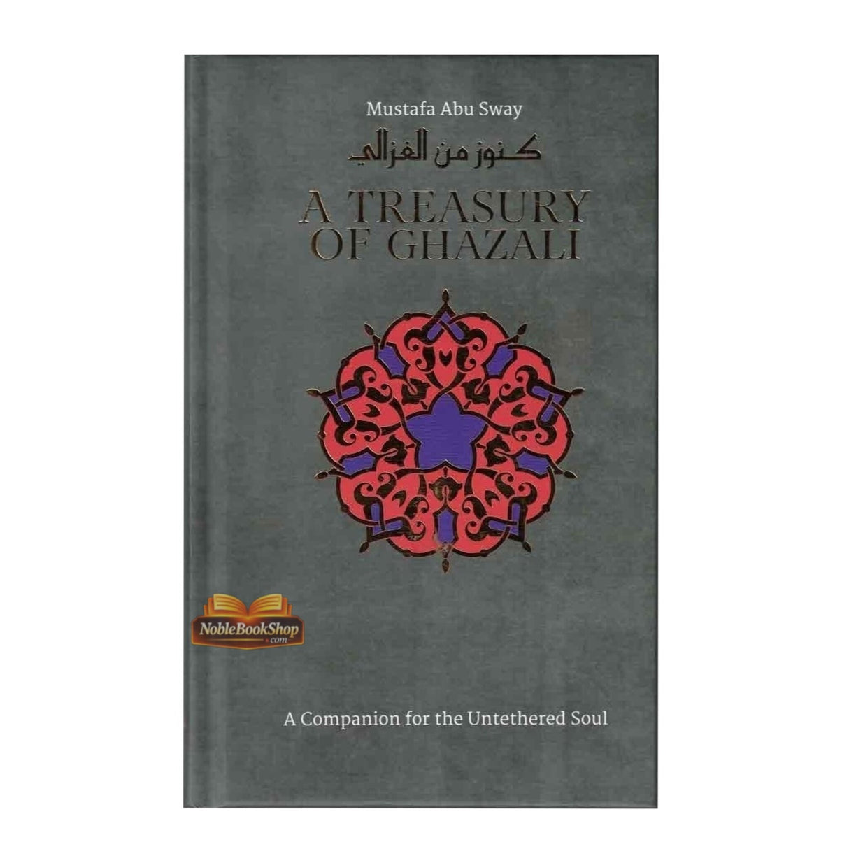 A Treasury of Ghazali (Treasury in Islamic Thought and Civilization)