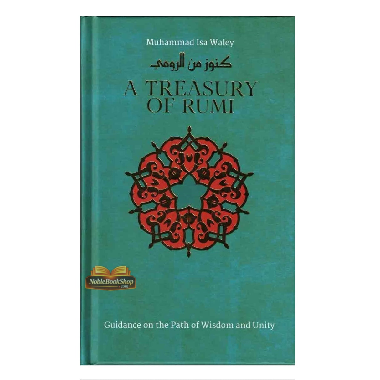 A Treasury of Rumi's Wisdom (Treasury in Islamic Thought and Civilization)