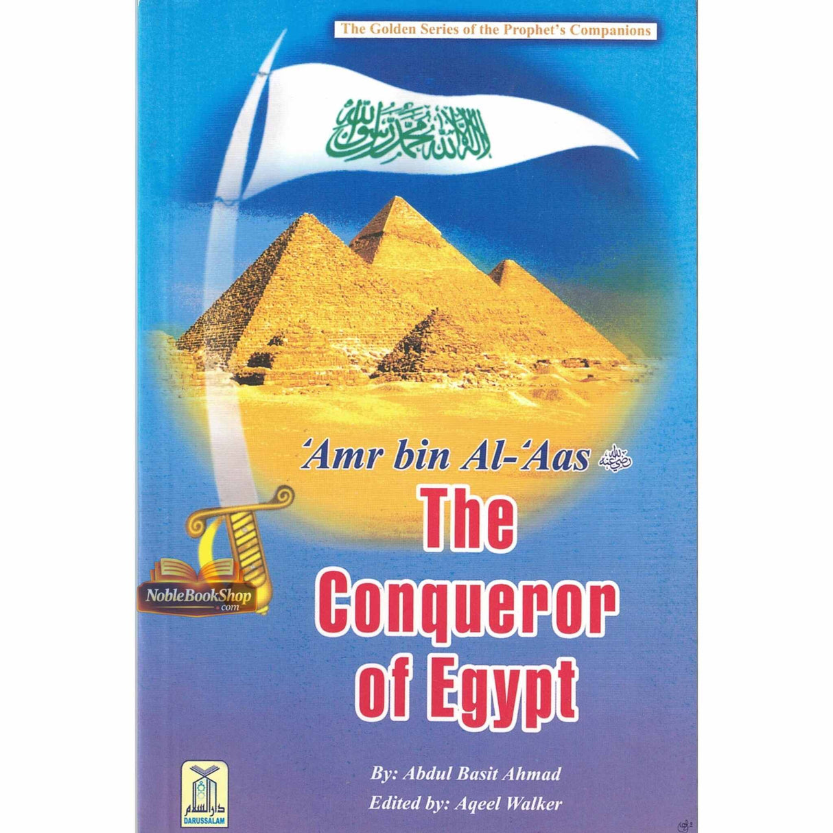 Amr bin Al Aas (The Conqueror of Egypt)The Golden series Of the Prophjet’s companions