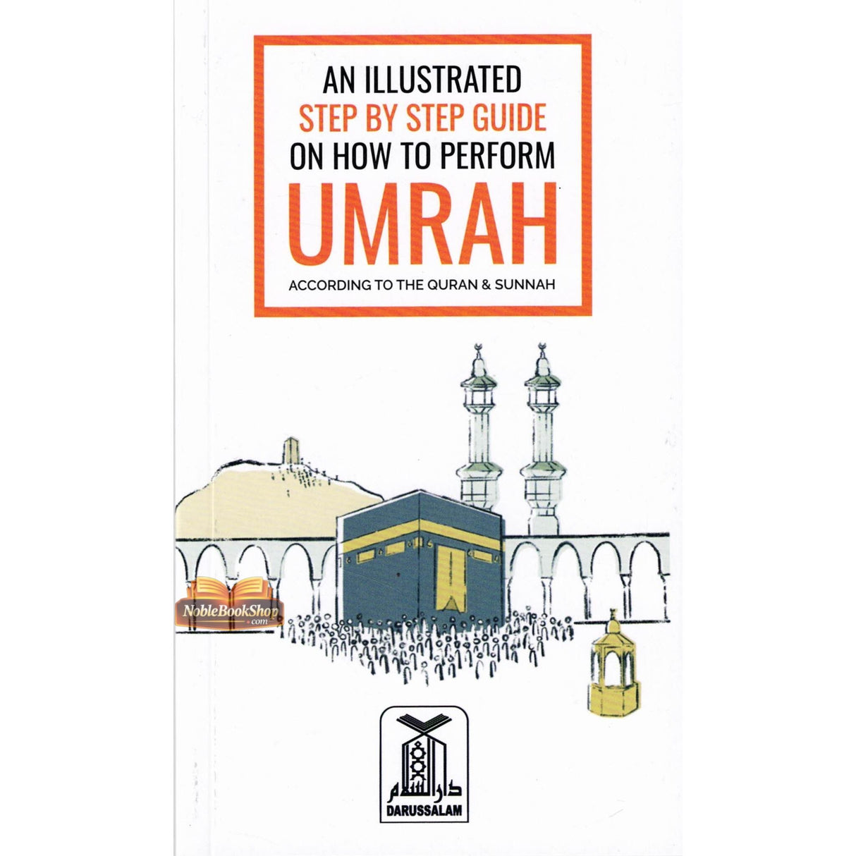 An Illustrated Step by Step Guide on How to Perform Umrah
