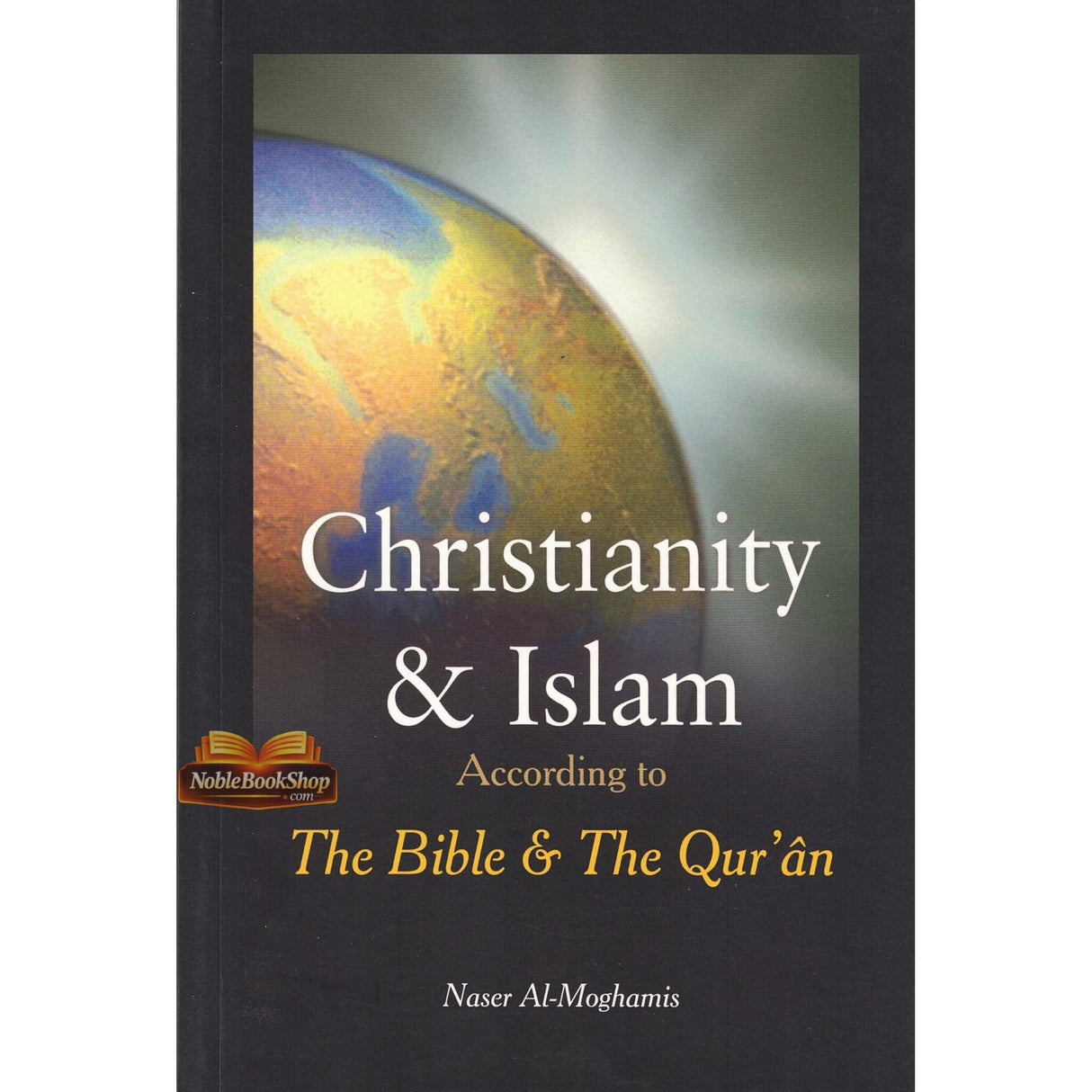 Christianity & Islam According to The Bible & The Qur'an