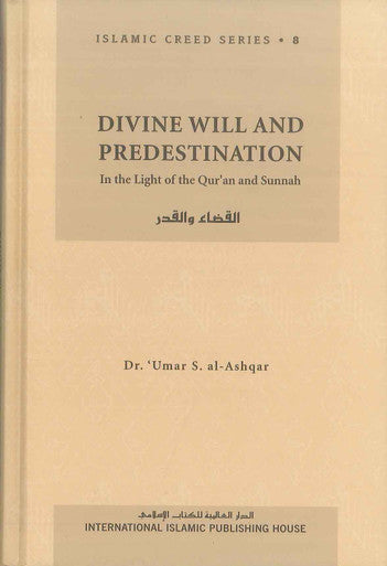 Divine Will and Predestination : Islamic Creed Series 8