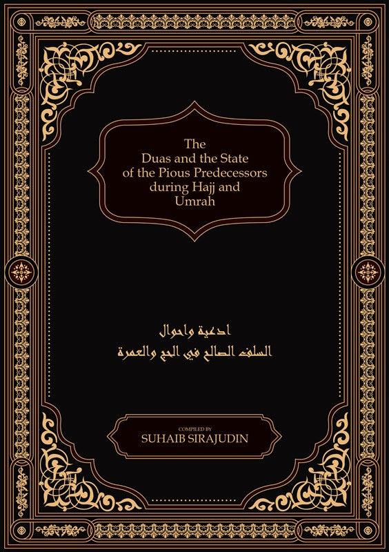 The Duas and the State of the Pious Predecessors during Hajj and Umrah, 9781916186200