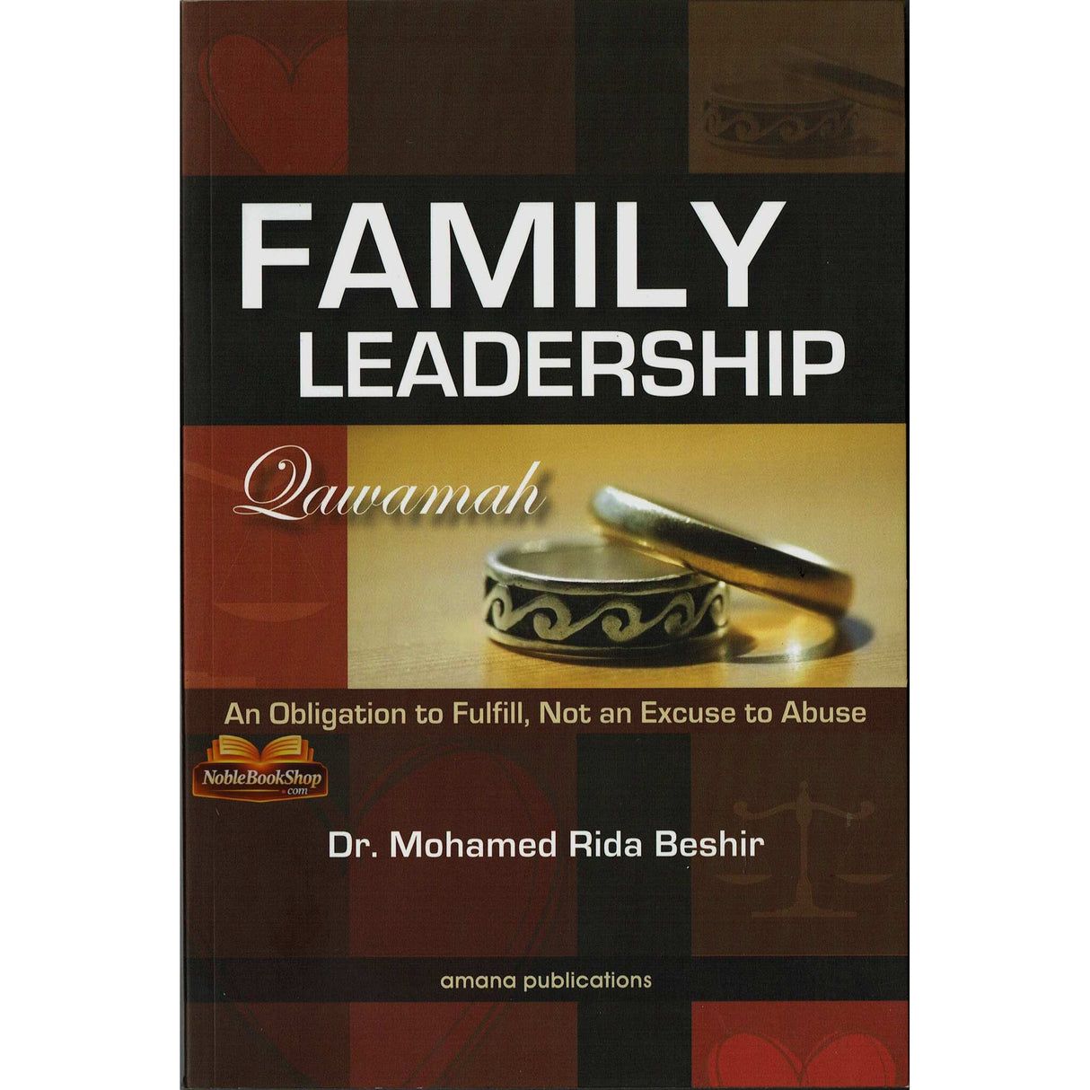 family Leadership, Qawamah : An Obligation To Fulfill, Not An Excuse to Abuse