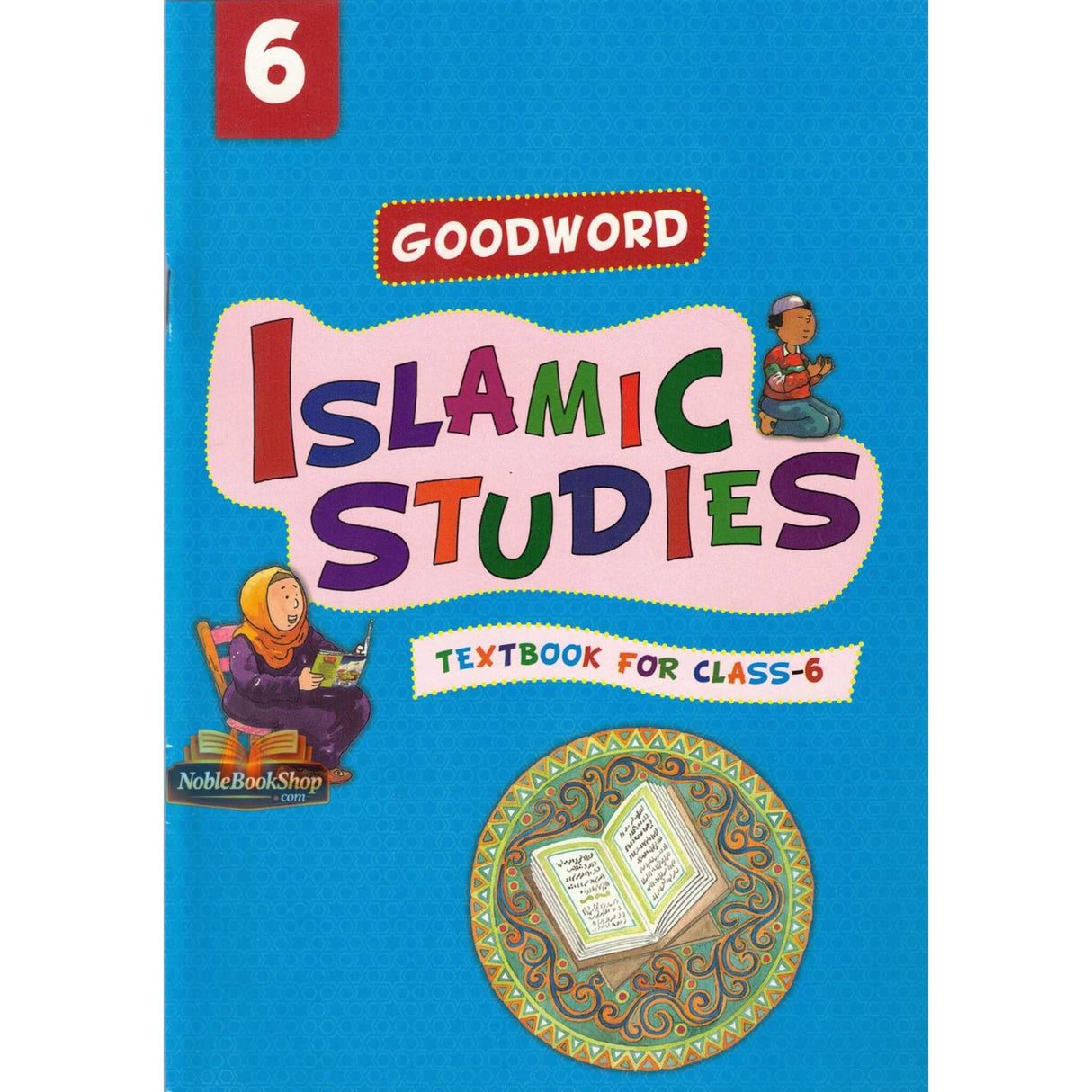Goodword Islamic Studies: Textbook for Class-6