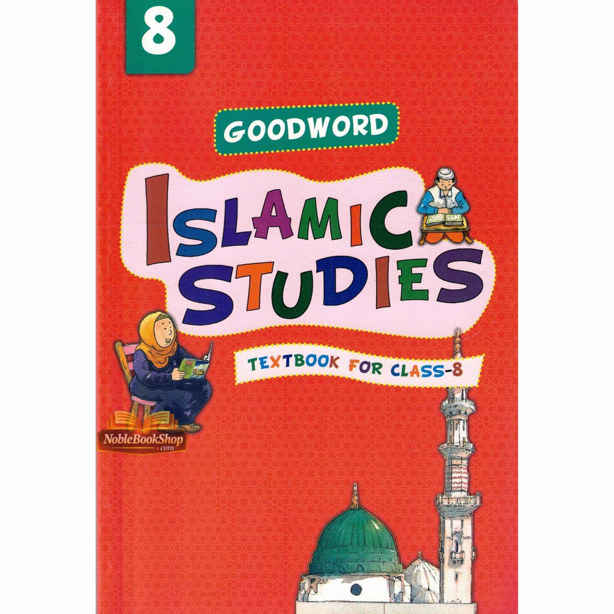 Goodword Islamic Studies: Textbook for Class-8