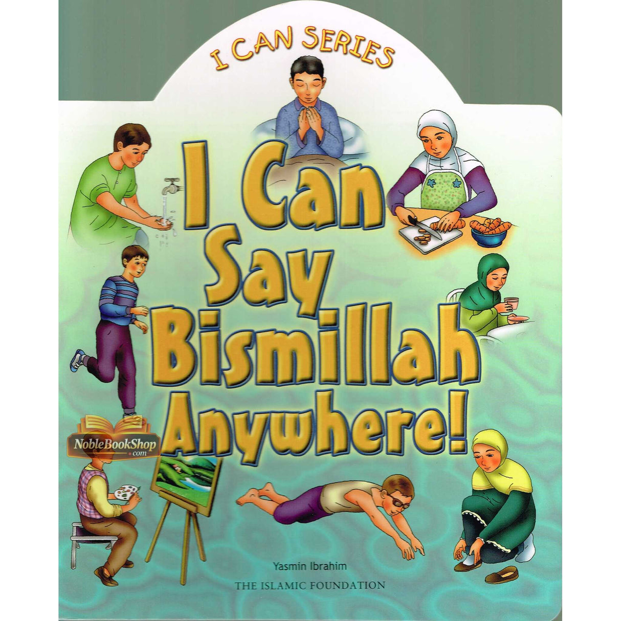 I Can Say Bismillah Anywhere (I can series)