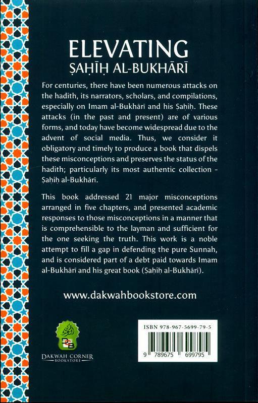Elevating Sahih Al-Bukhari : Affirming The Status of Imam Al Bukhari and His Sahih by Dispelling the Misconceptions Surrounding Them (25032) Elevating Sahih Al-Bukhari : Affirming The Status of Imam Al Bukhari and His Sahih by Dispelling the Misconceptions Surrounding Them (25032)