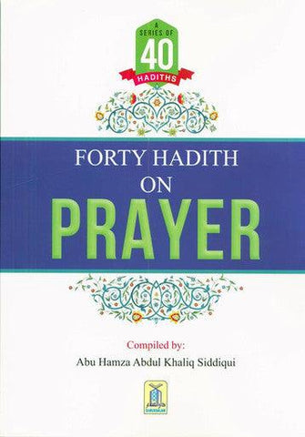A series Of 40 Hadith On Prayer A series Of 40 Hadith On Prayer