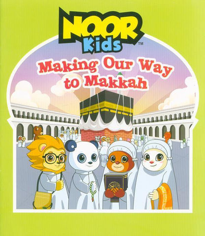 Noor Kids: Making Our Way to Makkah, 9781948866248 Noor Kids: Making Our Way to Makkah, 9781948866248
