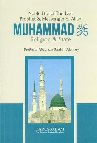 Muhammad (SAW) Noble Life Of The Last Prophet And Messenger Of Allah Religion & State Muhammad (SAW) Noble Life Of The Last Prophet And Messenger Of Allah Religion & State