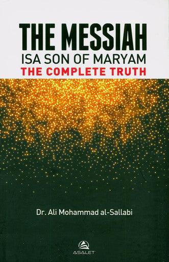 THE MESSIAH Isa Son Of Maryam : The Complete Truth