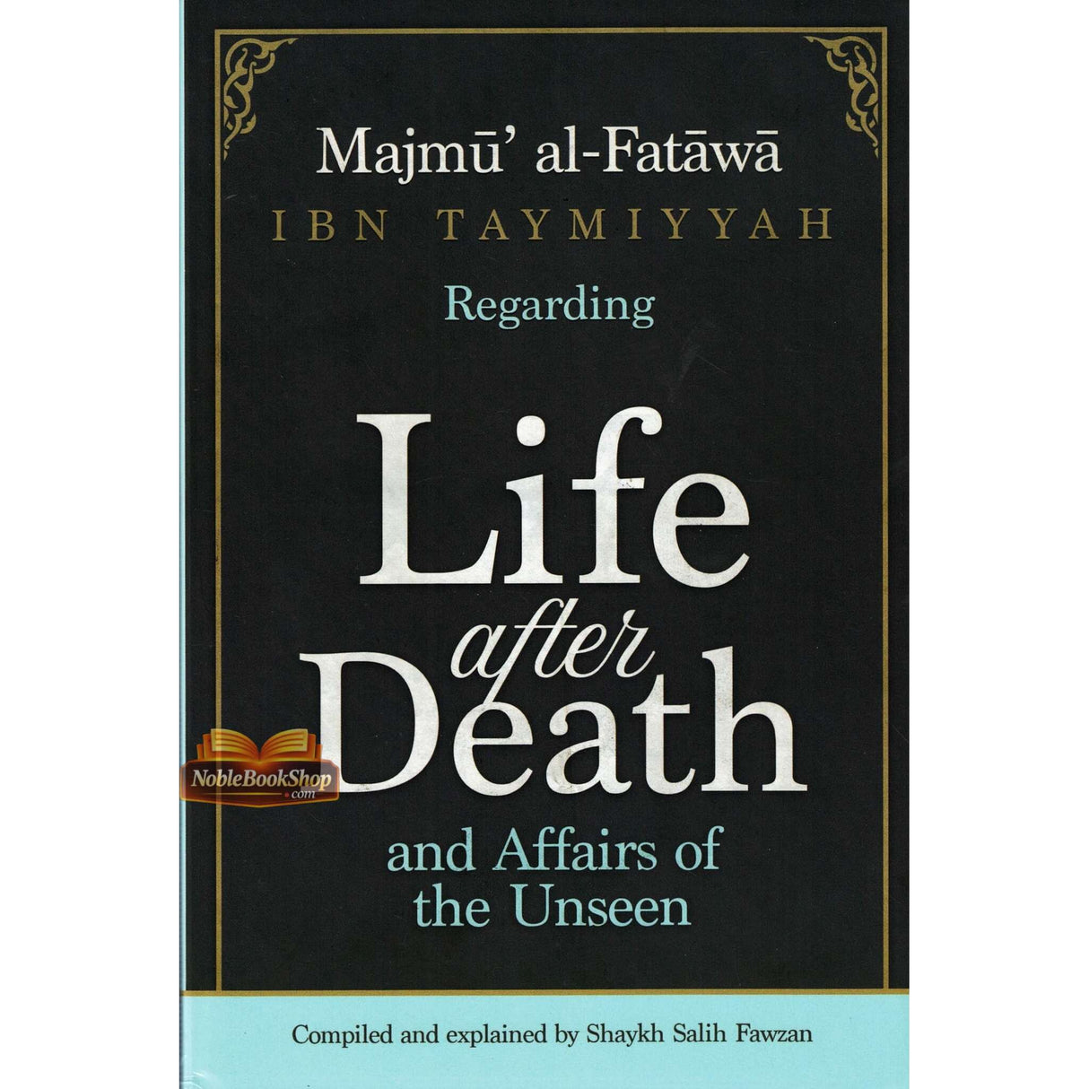 Majmu’ al-Fatawa Ibn Taymiyyah Regarding Life After Death And Affairs Of The Unseen