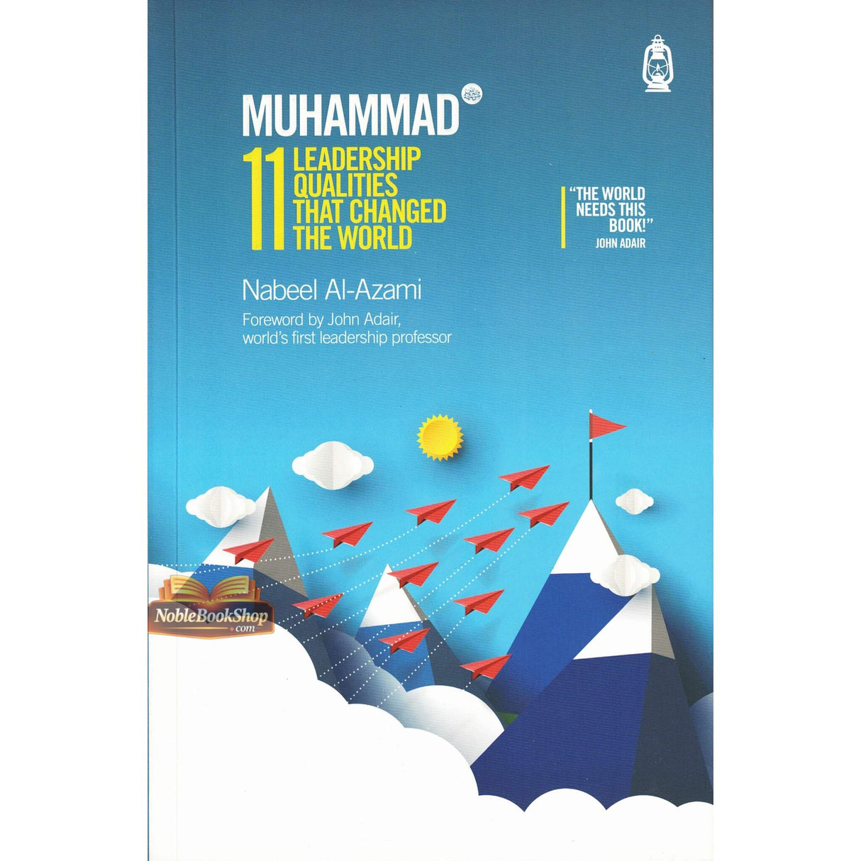 Muhammad (S)11 LeaderShip Qualities That Changes The World