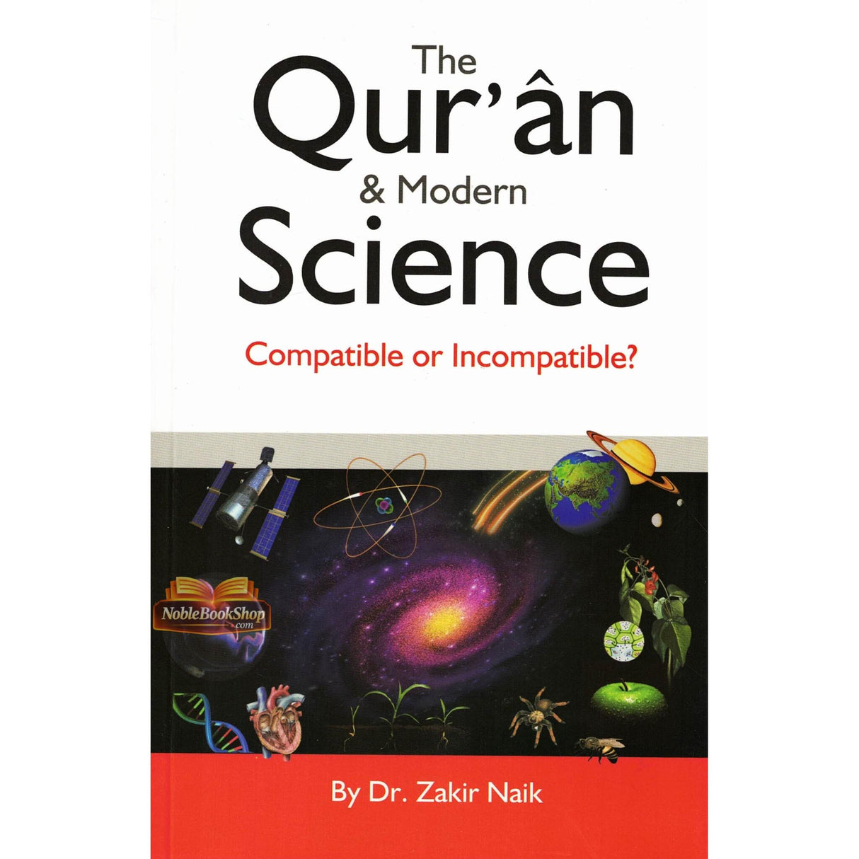 The Quran & Modern Science: Compatible or Incompatible?