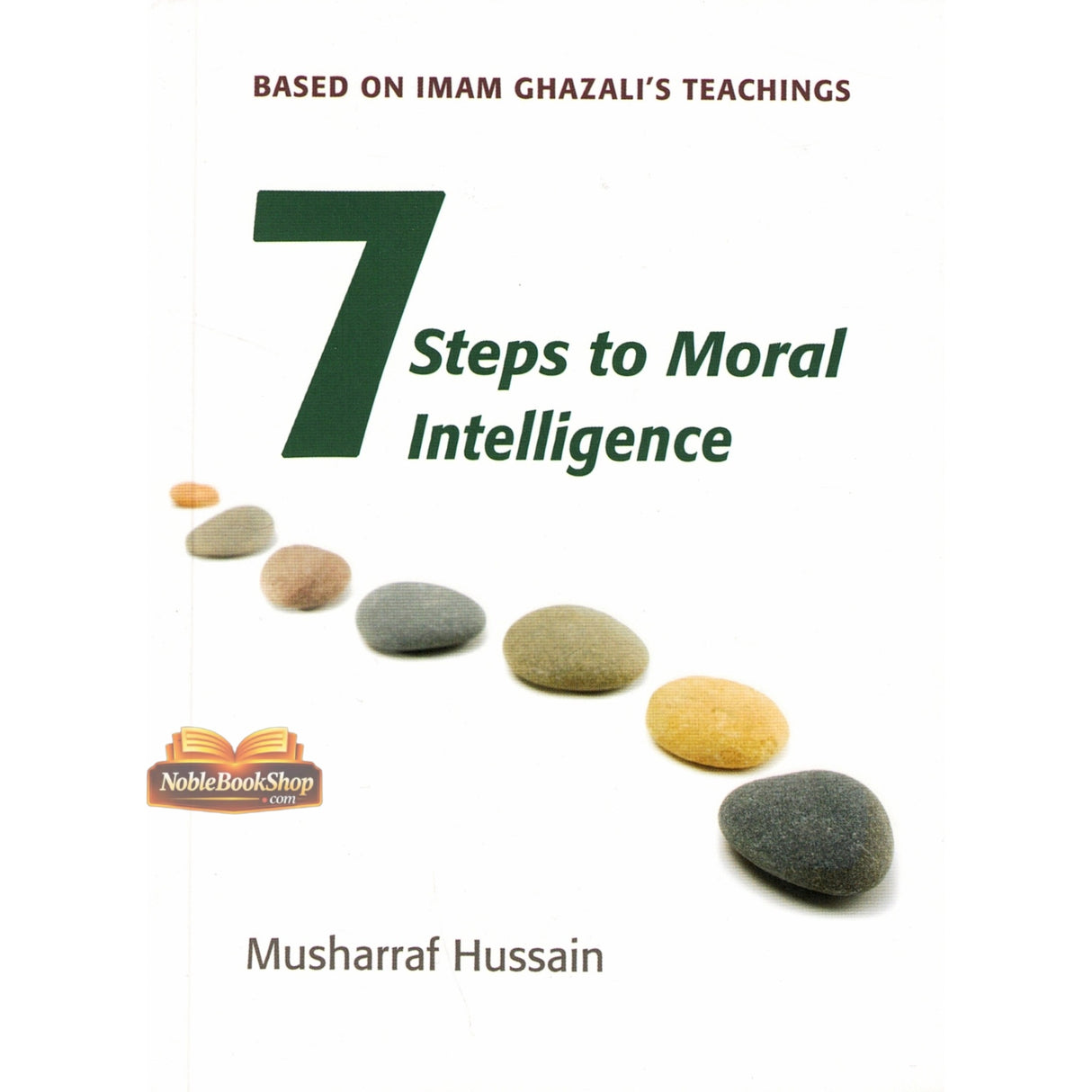 Seven Steps to Moral Intelligence(Based On Imam Ghazal’s Techings)