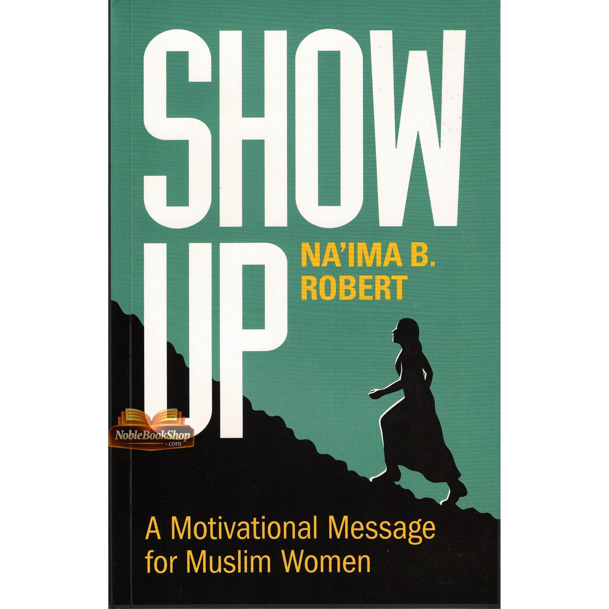 Show Up: A Motivational Message for Muslim Women
