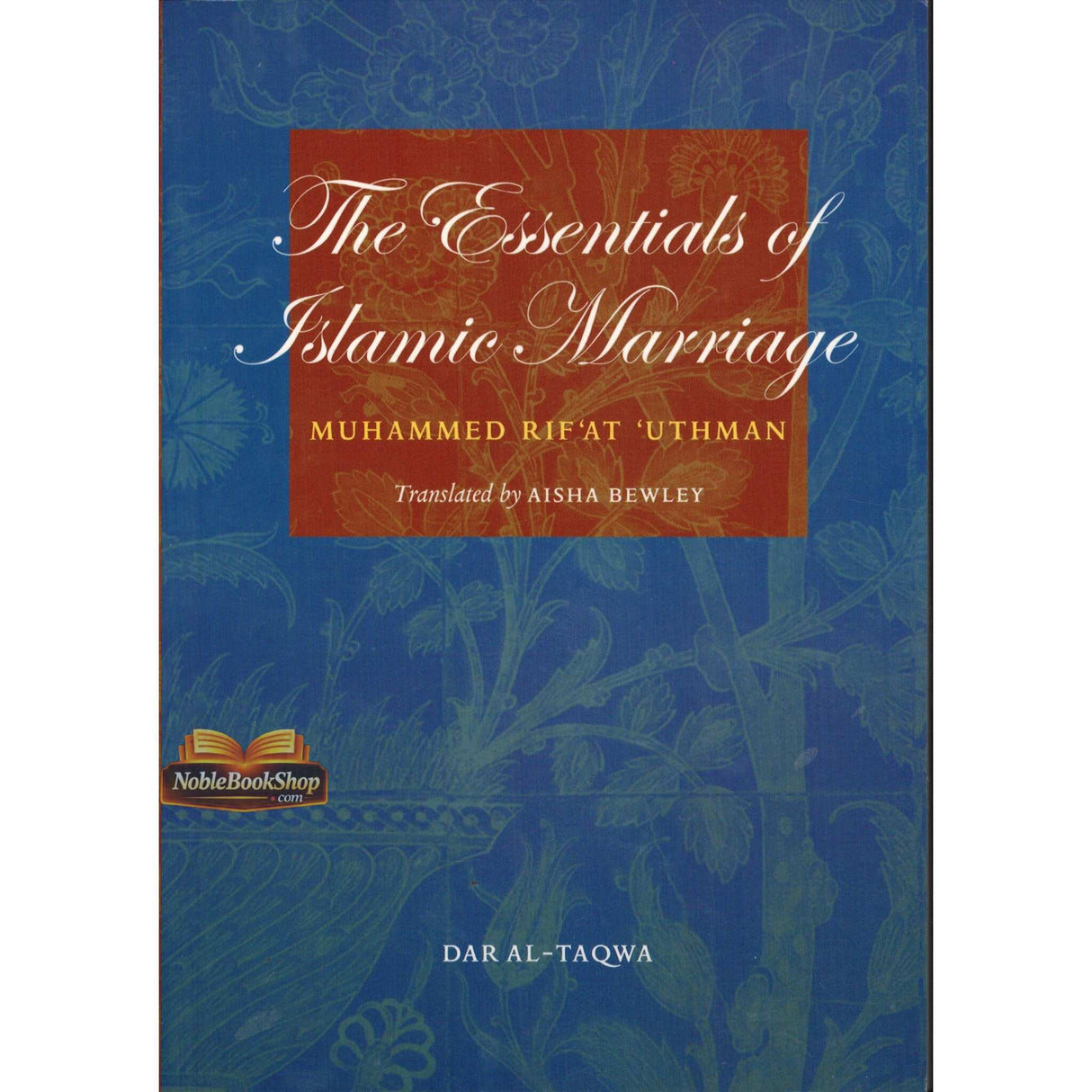 The Essentials of Islamic Marriage By Sheikh Muhammad Rifat Uthman