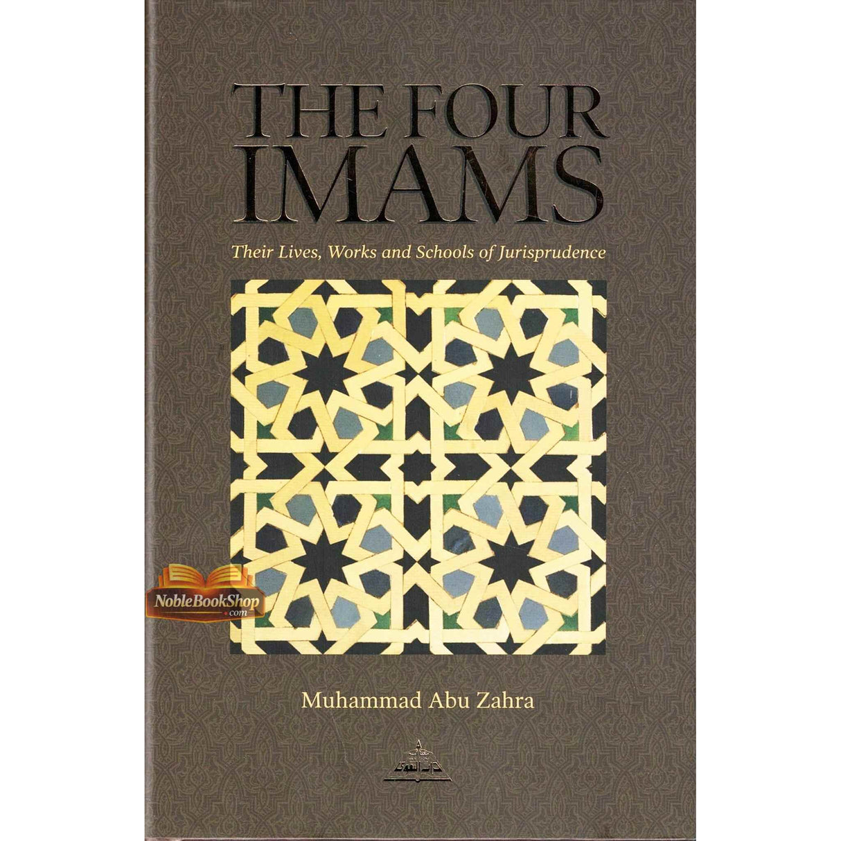 The Four Imams : Their Lives, Works and Schools of Jurisprudence