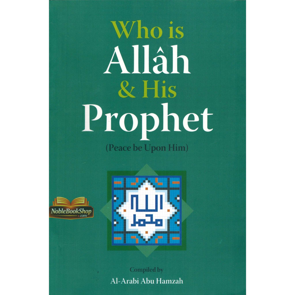 Who is ALLAH & His Prophet ( Peace be upon him / صلی الله علیه وآله وسلم )