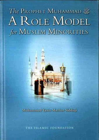The prophet Muhammad صلی الله علیه وآله وسلم A Role Model For Muslim Minorities  The prophet Muhammad صلی الله علیه وآله وسلم A Role Model For Muslim Minorities