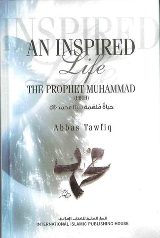 An Inspired Life_The Prophet Muhammad صلی الله علیه وآله وسلم - NobleBookshop An Inspired Life_The Prophet Muhammad صلی الله علیه وآله وسلم - NobleBookshop