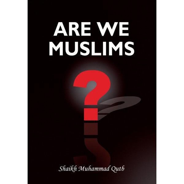 Are We Muslims?