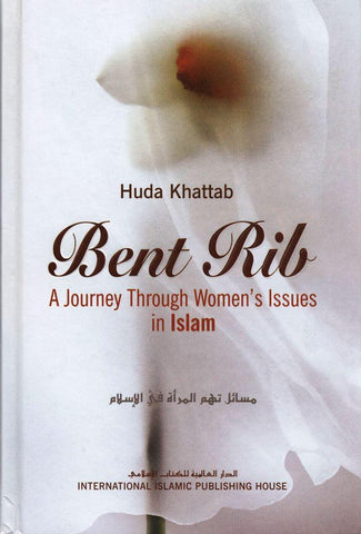 Bent Rib: A Journey Through Women's Issues In Islam Bent Rib: A Journey Through Women's Issues In Islam
