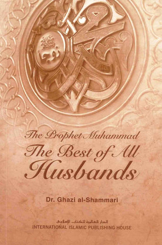 The Prophet Muhammad صلی الله علیه وآله وسلم The Best of All Husbands - NobleBookshop The Prophet Muhammad صلی الله علیه وآله وسلم The Best of All Husbands - NobleBookshop